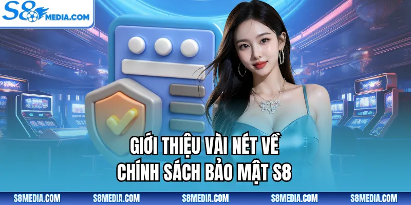 Giới thiệu vài nét về chính sách bảo mật S8