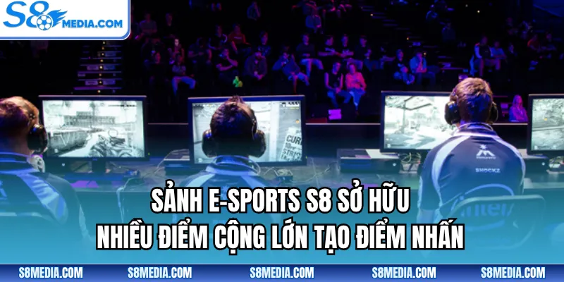 Sảnh E-Sports S8 sở hữu nhiều điểm cộng lớn tạo điểm nhấn
