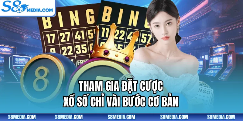 Tham gia đặt cược xổ số chỉ vài bước cơ bản